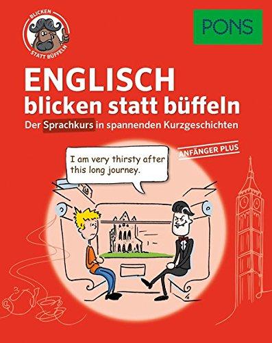 PONS Sprachkurs Englisch 1 blicken statt büffeln : Der Sprachkurs in spannenden Kurzgeschichten. Für Anfänger Plus.