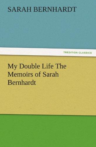 My Double Life The Memoirs of Sarah Bernhardt (TREDITION CLASSICS)