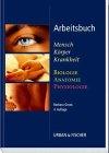 Arbeitsbuch Mensch, Körper, Krankheit. Biologie, Anatomie, Physiologie