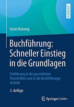 Buchführung: Schneller Einstieg in die Grundlagen: Einführung in die gesetzlichen Vorschriften und in die Buchführungstechnik