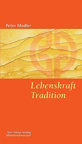 Lebenskraft Tradition. Alte Botschaften - neue Kontinente (Münsterschwarzacher Kleinschriften)