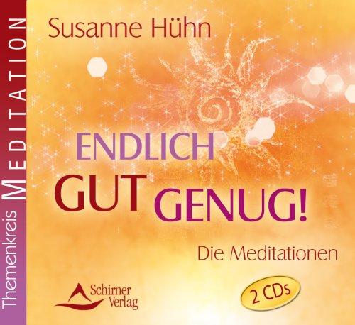 Endlich gut genug! - Die Meditationen