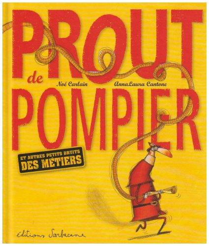 Prout de pompier : et autres petits bruits des métiers