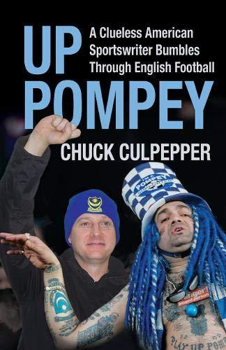 Up Pompey: A Clueless American Sportswriter Bumbling Through English Footaball