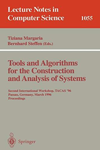 Tools and Algorithms for the Construction and Analysis of Systems: Second International Workshop, TACAS '96, Passau, Germany, March 27 - 29, 1996, ... Notes in Computer Science, 1055, Band 1055)