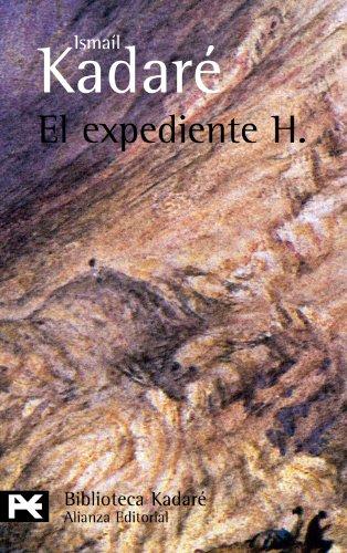 El expediente H. (El libro de bolsillo - Bibliotecas de autor - Biblioteca Kadaré, Band 720)