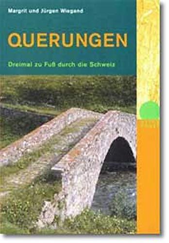 Querungen: Dreimal zu Fuss durch die Schweiz