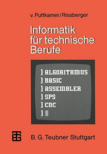 Informatik für technische Berufe: Ein Lehr- und Arbeitsbuch zur programmierbaren Mikroelektronik (MikroComputer-Praxis)