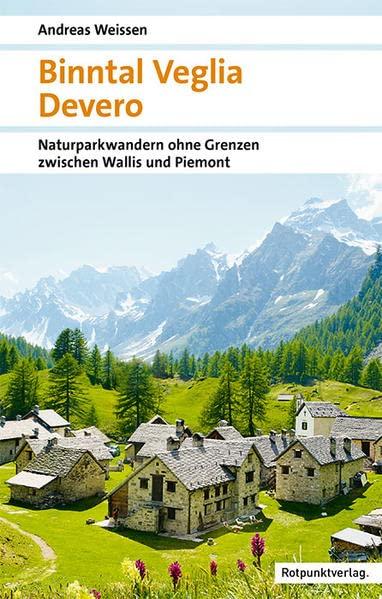 Binntal – Veglia – Devero: Naturpark-Wandern ohne Grenzen zwischen Wallis und Piemont (Naturpunkt)