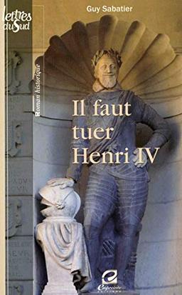 Il faut tuer Henry IV