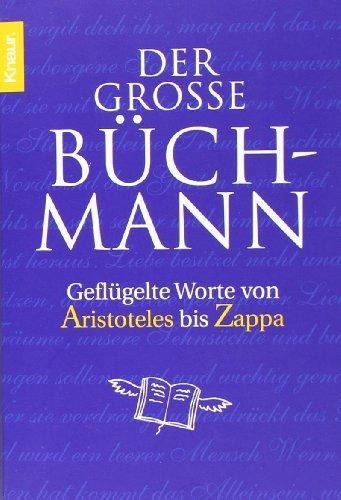 Der große Büchmann: Geflügelte Worte von Aristoteles bis Zappa