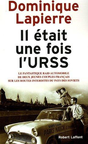 Il était une fois l'URSS : le fantastique raid automobile de deux jeunes couples français sur les routes interdites du pays des Soviets