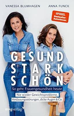 Gesund, stark, schön: So geht Frauengesundheit heute. Nie wieder Gewichtsprobleme, Verdauungsstörungen, dicke Augen & Co. Gesundheitswissen von Augenringen bis Zahnstörfeldern