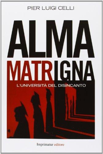 Alma matrigna. L'università del disincanto