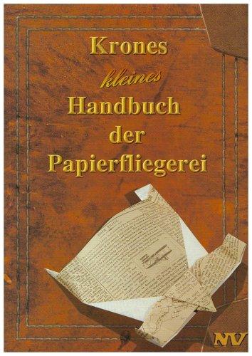 Krones kleines Handbuch der Papierfliegerei