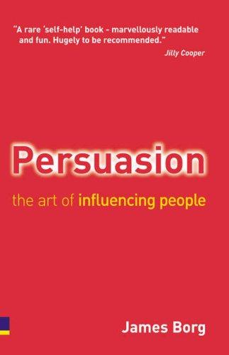 Persuasion: The Art of Influencing People