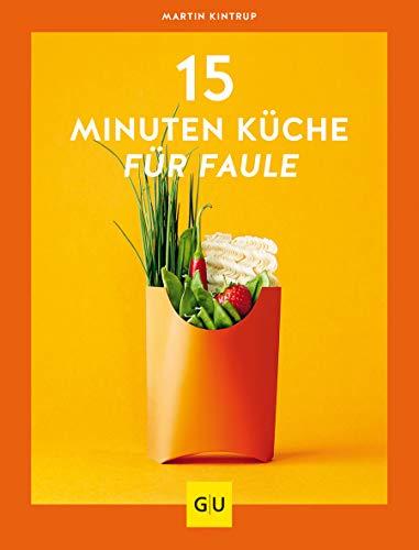 15-Minuten-Küche für Faule (GU Themenkochbuch)