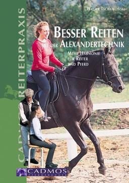 Besser reiten mit der Alexandertechnik: Mehr Harmonie für Reiter und Pferd