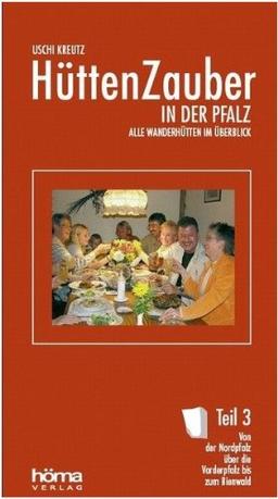 Hüttenzauber in der Pfalz, Teil 3: Alle Wanderhütten im Überblick. Von der Nordpfalz über die Vorderpfalz bis zum Bienwald