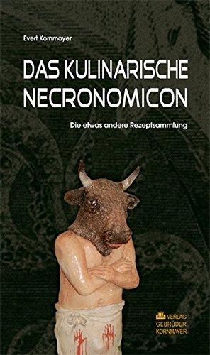 DAS KULINARISCHE NECRONOMICON: Die etwas andere Rezeptsammlung