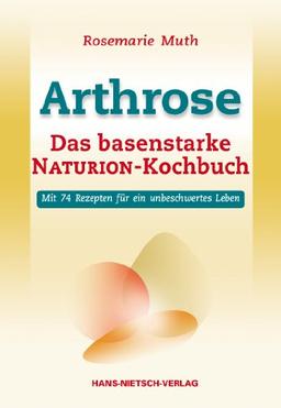 Arthrose - Das basenstarke NATURION-Kochbuch