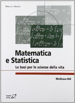 Matematica e statistica. Le basi per le scienze della vita (Collana di istruzione scientifica)