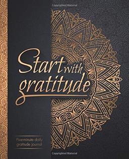 Start With Gratitude: Daily Gratitude Journal | Positivity Diary for a Happier You in Just 5 Minutes a Day