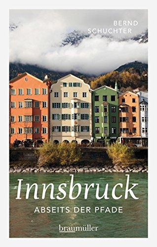 Innsbruck abseits der Pfade: Eine etwas andere Reise durch die Stadt mit dem Goldenen Dachl