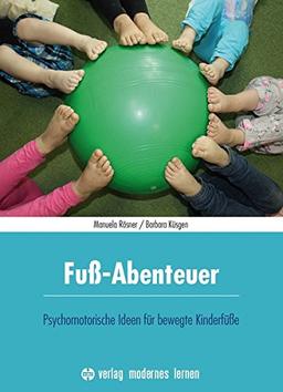 Fuß-Abenteuer: Psychomotorische Ideen für bewegte Kinderfüße