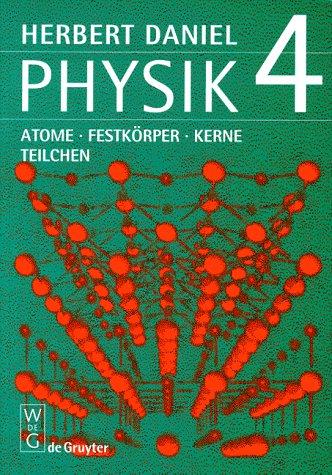 Physik, Kt, Bd.4, Atome, Festkörper, Kerne, Teilchen