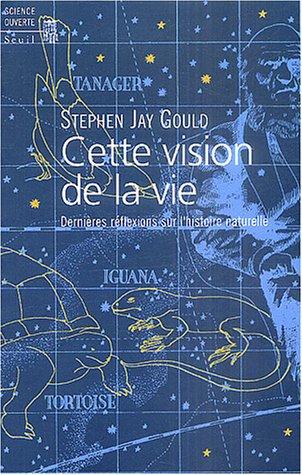 Cette vision de la vie : dernières réflexions sur l'histoire naturelle