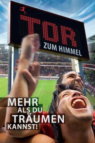 Tor zum Himmel. Mehr als du träumen kannst!: NGÜ Lukasevangelium plus Zeugnisse von Fussballern