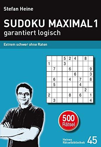 SUDOKU MAXIMAL 1 - garantiert logisch: Extrem schwer ohne Raten (Heines Rätselbibliothek)