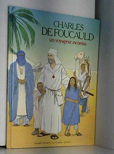 Charles de Foucauld : un voyageur inconnu