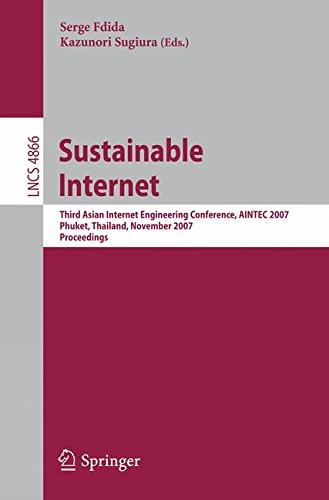 Sustainable Internet: Third Asian Internet Engineering Conference, AINTEC 2007, Phuket, Thailand, November 27-29, 2007, Proceedings (Lecture Notes in Computer Science)