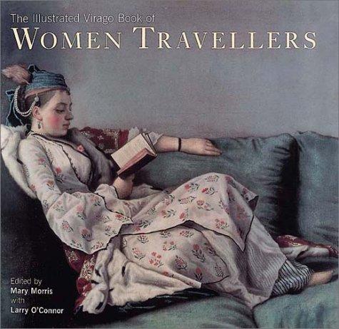 The Illustrated Virago Book of Women Travellers (The Hungry Student)