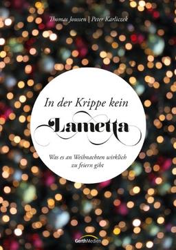 In der Krippe kein Lametta: Was es an Weihnachten wirklich zu feiern gibt.