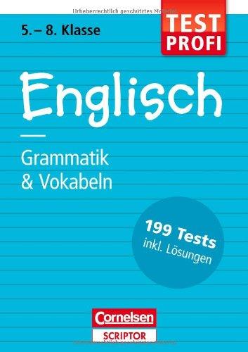 Testprofi Englisch - Grammatik & Vokabeln 5.-8. Klasse: 199 Tests inkl. Lösungen