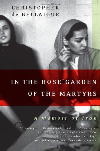 In the Rose Garden of the Martyrs: A Memoir of Iran