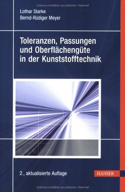 Toleranzen, Passungen und Oberflächengüte in der Kunststofftechnik