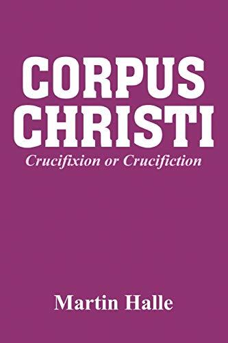 Corpus Christi: Crucifixion or Crucifiction