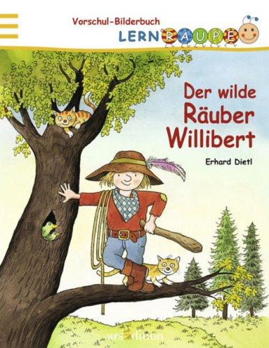 Lernraupe Vorschul-Bilderbuch: Der wilde Räuber Willibert: Meine Lernraupe