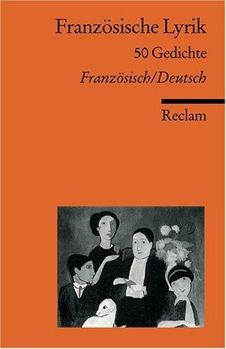 Französische Lyrik: 50 Gedichte. Neuübersetzung. Franz. /Dt.