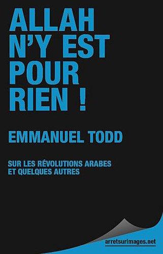 Allah n'y est pour rien ! : Emmanuel Todd sur les révolutions arabes... : et quelques autres