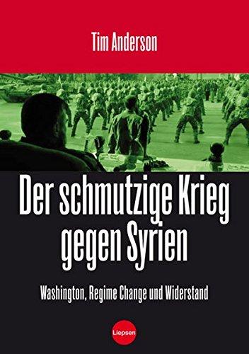 Der Schmutzige Krieg gegen Syrien: Washington, Regime Change, Widerstand