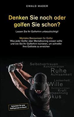 Denken Sie noch oder golfen Sie schon: Lassen Sie Ihr Golferhirn unbeaufsichtigt!