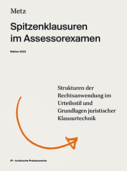 Spitzenklausuren im Assessorexamen (Edition 2022): Strukturen der Rechtsanwendung im Urteilsstil und Grundlagen der Klausurtechnik