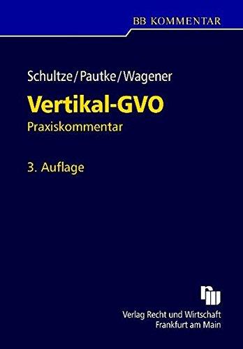 Vertikal-GVO - Die Gruppenfreistellungsverordnung für vertikale Vereinbarungen: Praxiskommentar (BB-Kommentar)