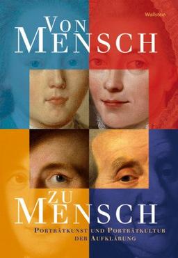 Von Mensch zu Mensch: Porträtkunst und Porträtkultur der Aufklärung