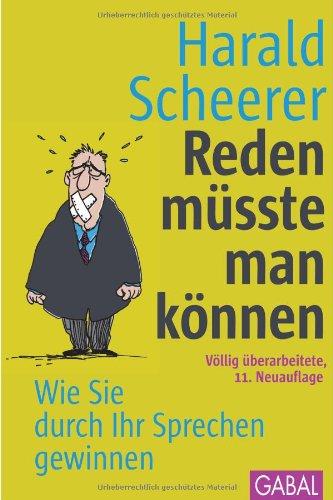 Reden müsste man können: Wie Sie durch Ihr Sprechen gewinnen